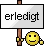 erledigt